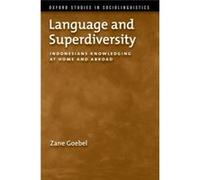 Language And Superdiversity: Indonesians Knowledging At Home And Abroad (Oxford Studies In Sociolinguistics) (Paperback) Zane Senior Lecturer In Indonesian Studies Goebel, La Trobe University (Auteur)