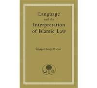 Language and the Interpretation of Islamic Law by Sukrija Husejn Ramic Shukri Husayn Ramitsh Busnawi, Sukri Ramic (Auteur)