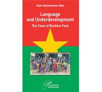 Language and Underdevelopment The case of Burkina Faso - Alain Noindonmon Hien - L'harmattan - broché - Essai