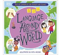 Language Around the World: Ways we Communicate our Thoughts and Feelings