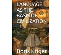 LANGUAGE AS THE BASIS OF CIVILIZATION
