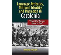 Language Attitudes, National Identity And Migration In Catalonia