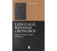 Language, Bananas, and Bonobos Neil Smith (Auteur)