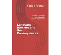 Language Barriers And The Consequences: How Lack Of British Sign Language Impacts Deaf People