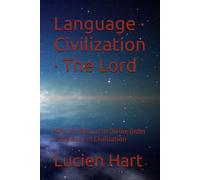 Language · Civilization · The Lord: Why the Return to Divine Order is the Root of Civilization
