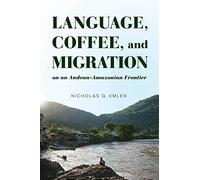 Language, Coffee, And Migration On An Andean-Amazonian Frontier