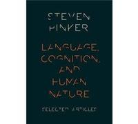 Language Cognition and Human Nature by Pinker Steven Johnstone Family Professor of Psychology Johnstone Family Professor of Psychology Harvard University Inconnu (Auteur)