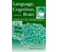 Language Cognition and the Brain C Emmorey, Karen (Auteur)