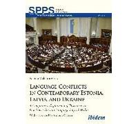 Language Conflicts In Contemporary Estonia, Latvia, And Ukraine