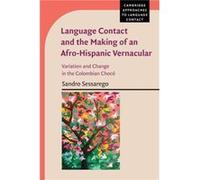 Language Contact and the Making of an AfroHispanic Vernacular by Sessarego & Sandro University of Texas & Austin Sessarego Sandro University of Texas Austin (Auteur)