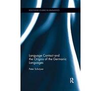 Language Contact and the Origins of the Germanic Languages - [Livre en VO] Peter Schrijver (Auteur)