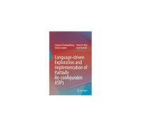Language-Driven Exploration And Implementation Of Partially Re-Configurable Asips