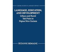 Language, Education, And Development: Urban And Rural Tok Pisin In Papua New Guinea