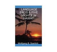 Language Eros & Five Nights In Hawai'i