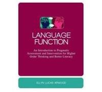 Language Function: An Introduction to Pragmatic Assessment and Intervention for Higher Order Thinking and Better Literacy Arwood, Ellyn Lucas (Auteur)