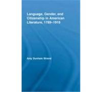 Language, Gender, and Citizenship in American Literature, 1789-1919 Strand, Amy Dunham (Auteur)