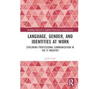 Language, Gender, and Identities at Work: Exploring Professional Communication in the It Industry