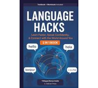 Language Hacks: Learn Faster, Speak Confidently, & Connect with the World Around You