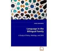Language In The Bilingual Family: A Study Of Policy, Ideology, And Shift