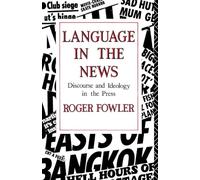 Language in the News: Discourse and Ideology in the Press