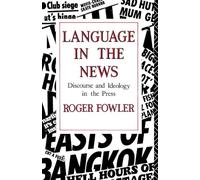 Language in the News: Discourse and Ideology in the Press
