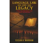 Language, Law, and Legacy: How the Remnant Can Save the Nation