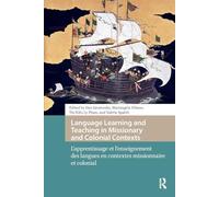 Language Learning and Teaching in Missionary and Colonial Contexts: L'apprentissage et l'enseignement des langues en contextes missionnaire et colonial