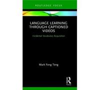 Language Learning Through Captioned Videos - Feng Teng Mark Macao Polytechnic University Macau China - Taylor amp Francis Ltd - Livre en Anglais - Hardbac Feng Teng Mark Macao Polytechnic University M