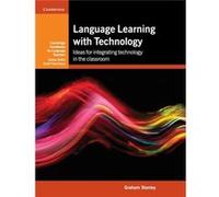 Language Learning With Technology: Ideas For Integrating Technology In The Classroom (Cambridge Handbooks For Language Teachers) (Paperback) Graham Stanley, (Auteur)