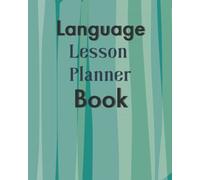 Language Lesson Planner Book: 100 Lesson Plan Templates for Teaching a Language Class