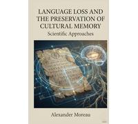 Language Loss and the Preservation of Cultural Memory: Scientific Approaches