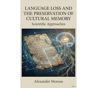 Language Loss and the Preservation of Cultural Memory: Scientific Approaches
