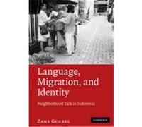 Language, Migration, and Identity: Neighborhood Talk in Indonesia Goebel, Zane (Auteur)