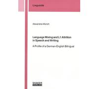 Language Mixing and L1 Attrition in Speech and Writing: A Profile of a German-English Bilingual