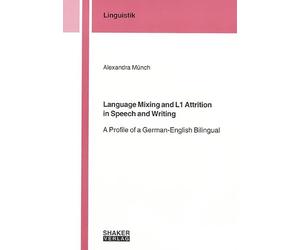 Language Mixing and L1 Attrition in Speech and Writing: A Profile of a German-English Bilingual