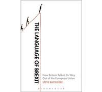 Language Of Brexit Steve Researcher / Lecturer In English Language And Linguistics At The University Of Cagliari Buckledee, University Of Cagliari Italy, Italy (Auteur)