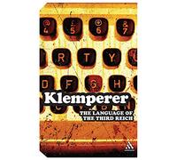 Language of the Third Reich: LTI - Lingua Tertii Imperii