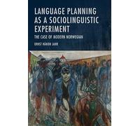 Language Planning as a Sociolinguistic Experiment: The Case of Modern Norwegian