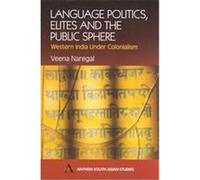 Language Politics, Elites and the Public Sphere, Anthem South Asian Studies Veena Naregal (Auteur)