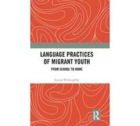 Language Practices of Migrant Youth: From School to Home - [Version Originale] Inconnu (Auteur)