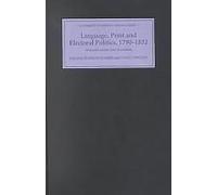 Language, Print And Electoral Politics, 1790-1832