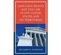 Language Rights and the Law in the United States and Its Territories by Eduardo D. Faingold Eduardo D. Faingold (Auteur)