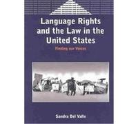 Language Rights and the Law in the United States, Bilingual Education and Bilingualism, 40 Sandra Del Valle (Auteur)