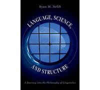 Langage, science et structure – Un voyage dans la philosophie de la linguistique