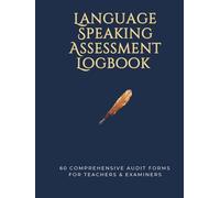 Language Speaking Assessment Logbook | 60 Comprehensive Audit Forms for Teachers & Examiners: Professional Oral Proficiency Evaluation Tracker