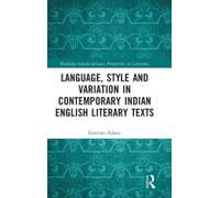 Language, Style And Variation In Contemporary Indian English Literary Texts