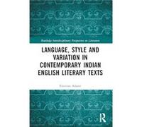 Language, Style And Variation In Contemporary Indian English Literary Texts