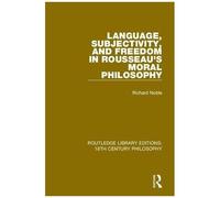 Language, Subjectivity, And Freedom In Rousseau's Moral Philosophy
