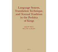 Language System, Translation Technique, And Textual Tradition In The Peshitta Of Kings