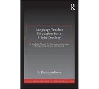Language Teacher Education For A Global Society: A Modular Model For Knowing, Analyzing, Recognizing, Doing, And Seeing (Esl & Applied Linguistics Professional Series) (Paperback) B San Jose State Uni